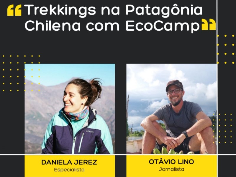 Live no Instagram com Especialistas - Trekkings na Patagônia Chilena com EcoCamp